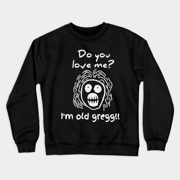 Old gregg t-shirt Crewneck Sweatshirt by Andre design